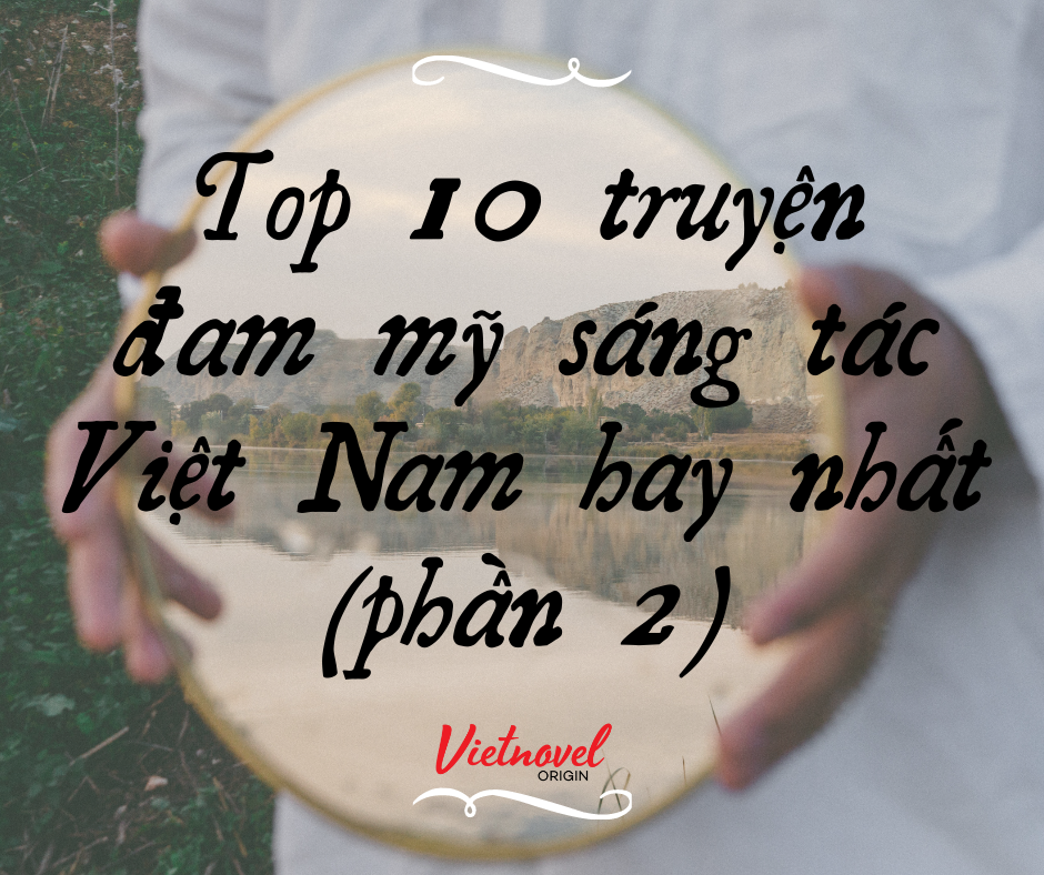 Top 10 Truyện Đam Mỹ Việt Nam Sáng Tác Hay Nhất (phần 2)