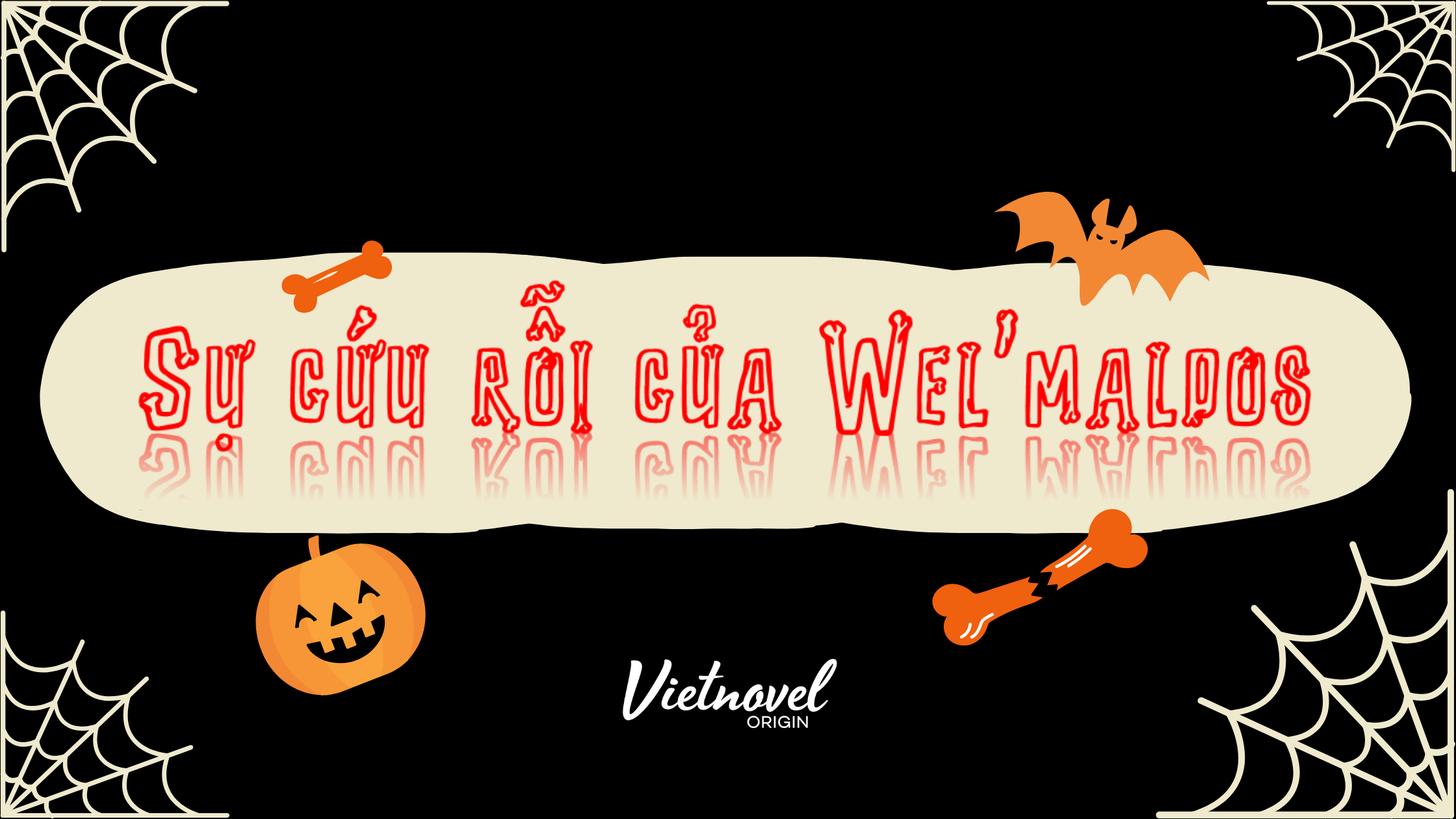 Review Truyện Sáng Tác Việt: SỰ CỨU RỖI CỦA WEL'MALDOS - Ác Mộng Thật Sự Trong Đêm Halloween.