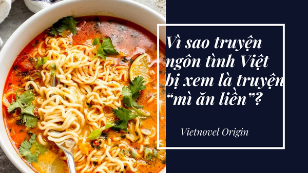 Vì sao truyện ngôn tình Việt bị xem là truyện “mì ăn liền”?
